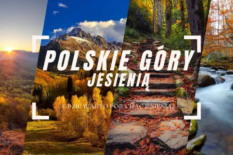 Jesienne krajobrazy polskich gór: złote liście, ośnieżone szczyty, leśne ścieżki i rwący potok. Idealne miejsca, gdzie warto pojechać jesienią.
