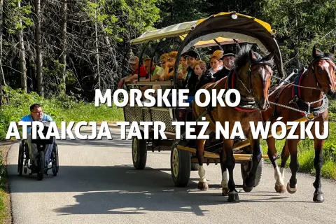 Morskie Oko: atrakcja Tatr też na wózku. Droga do Morskiego Oka jest dostępna dla wózków dziecięcych, co potwierdza zdjęcie z wózkiem konnym i osobą na wózku inwalidzkim.