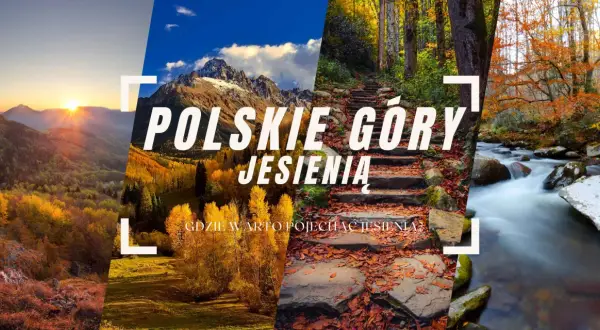 Jesienne krajobrazy polskich gór: złote liście, ośnieżone szczyty, leśne ścieżki i rwący potok. Idealne miejsca, gdzie warto pojechać jesienią.