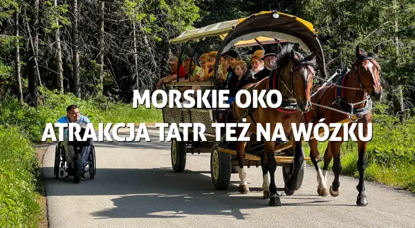 Morskie Oko: atrakcja Tatr też na wózku. Droga do Morskiego Oka jest dostępna dla wózków dziecięcych, co potwierdza zdjęcie z wózkiem konnym i osobą na wózku inwalidzkim.