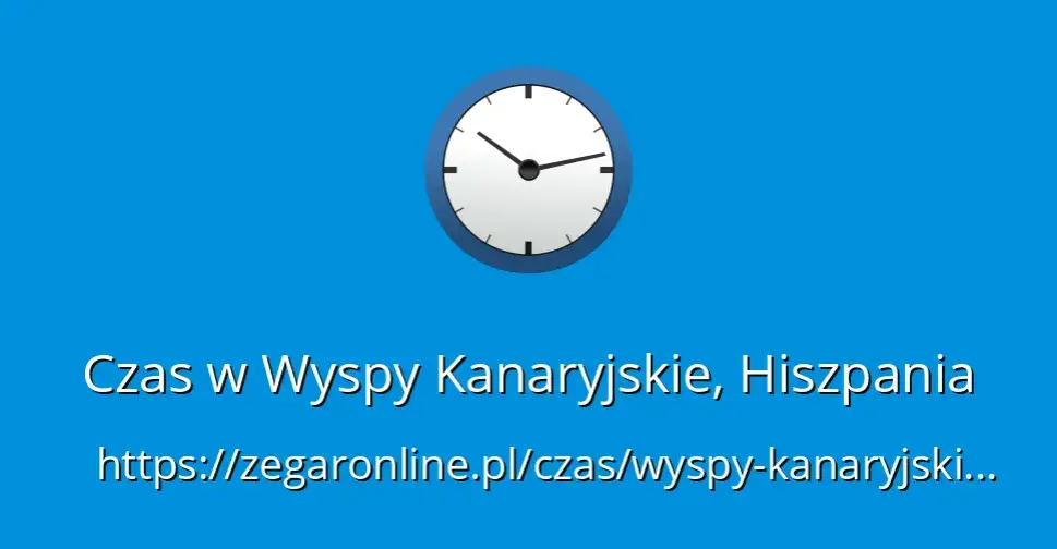 Zdjęcie Aktualna godzina na wyspach kanaryjskich – nie przegap ważnych chwil